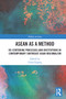 ASEAN as a Method (Re-centering Processes and Institutions in Contemporary Southeast Asian Regionalism) - 9780367563318 by Ceren Ergenç, 9780367563318