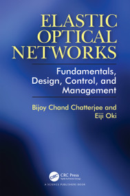 Elastic Optical Networks (Fundamentals, Design, Control, and Management) by Bijoy Chatterjee, Eiji Oki, 9780367510213