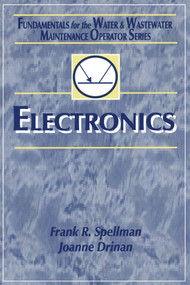 Electronics (Fundamentals for the Water and Wastewater Maintenance Operator) by Frank R. Spellman, Joanne Drinan, 9780367397678