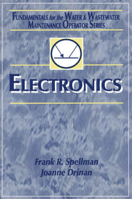 Electronics (Fundamentals for the Water and Wastewater Maintenance Operator) by Frank R. Spellman, Joanne Drinan, 9780367397678