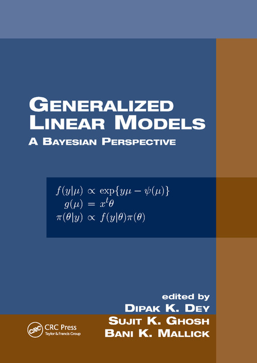Generalized Linear Models (A Bayesian Perspective) by Dipak K. Dey, Sujit K. Ghosh, Bani K. Mallick, 9780367398606