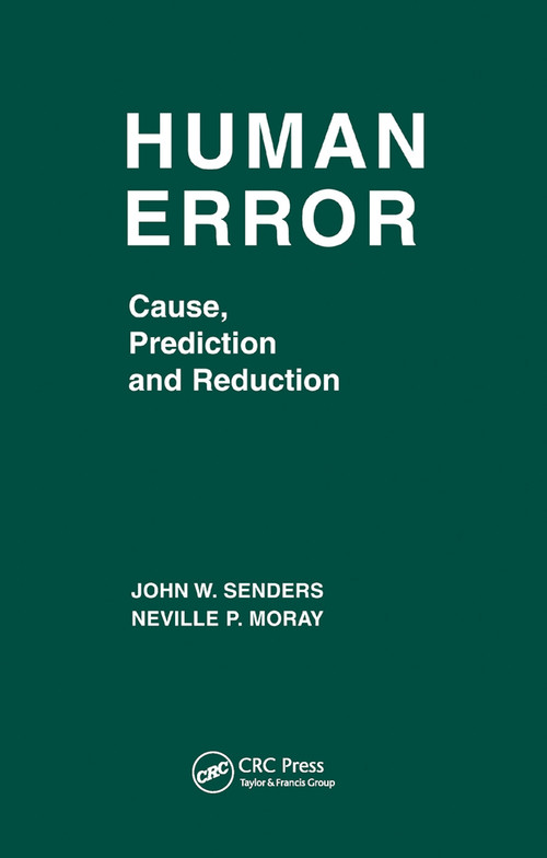Human Error (Cause, Prediction, and Reduction) by John W. Senders, Neville P. Moray, 9780367450649