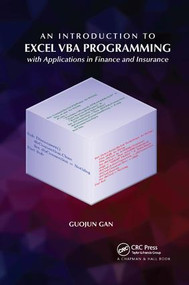 An Introduction to Excel VBA Programming (with Applications in Finance and Insurance) by Guojun Gan, 9780367261283