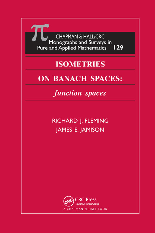 Isometries on Banach Spaces (function spaces) by Richard J. Fleming, James E. Jamison, 9780367395575