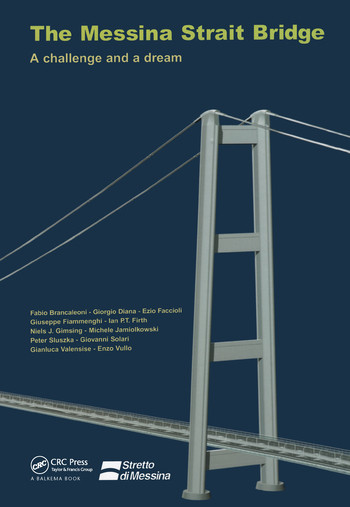 The Messina Strait Bridge (A Challenge and a Dream) by Fabio Brancaleoni, Giorgio Diana, Ezio Faccioli, Giuseppe Fiammenghi, Ian P.T. Firth, Niels J. Gimsing, Michele Jamiolkowski, Peter Sluszka, Giovanni Solari, Gianluca Valensise, Enzo Vullo, 9780367577254