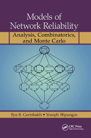 Models of Network Reliability (Analysis, Combinatorics, and Monte Carlo) by Ilya B. Gertsbakh, Yoseph Shpungin, 9780367384654