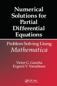 Numerical Solutions for Partial Differential Equations (Problem Solving Using Mathematica) by Victor Grigor'e Ganzha, Evgenii Vasilev Vorozhtsov, 9780367448509