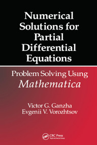 Numerical Solutions for Partial Differential Equations (Problem Solving Using Mathematica) by Victor Grigor'e Ganzha, Evgenii Vasilev Vorozhtsov, 9780367448509