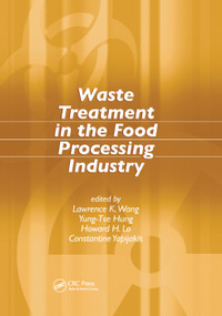 Waste Treatment in the Food Processing Industry by Lawrence K. Wang, Yung-Tse Hung, Howard H. Lo, Constantine Yapijakis, 9780367392024