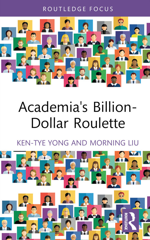 Academia's Billion-Dollar Roulette by Ken-Tye Yong, Morning Liu, 9781032759869