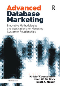Advanced Database Marketing (Innovative Methodologies and Applications for Managing Customer Relationships) by Koen W. De Bock, Kristof Coussement, 9781032837192