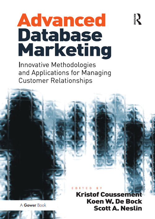 Advanced Database Marketing (Innovative Methodologies and Applications for Managing Customer Relationships) by Koen W. De Bock, Kristof Coussement, 9781032837192