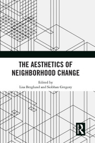 The Aesthetics of Neighborhood Change by Lisa Berglund, Siobhan Gregory, 9781032839158
