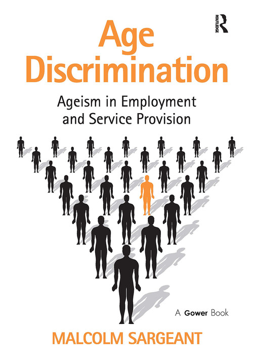 Age Discrimination (Ageism in Employment and Service Provision) by Malcolm Sargeant, 9781032838267