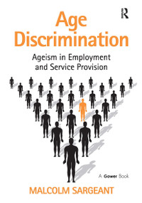 Age Discrimination (Ageism in Employment and Service Provision) by Malcolm Sargeant, 9781032838267