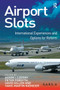Airport Slots (International Experiences and Options for Reform) by Achim I. Czerny, Hans-Martin Niemeier, Peter Forsyth, 9781032838700