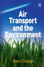 Air Transport and the Environment by Ben Daley, 9781032838533