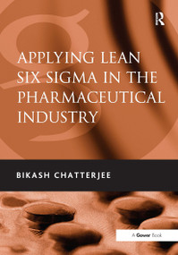 Applying Lean Six Sigma in the Pharmaceutical Industry by Bikash Chatterjee, 9781032838373