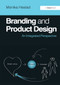 Branding and Product Design (An Integrated Perspective) by Monika Hestad, 9781032837215