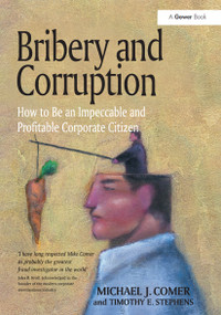 Bribery and Corruption (How to Be an Impeccable and Profitable Corporate Citizen) by Michael J. Comer, Timothy E. Stephens, 9781032837390