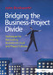Bridging the Business-Project Divide (Techniques for Reconciling Business-as-Usual and Project Cultures) by John Brinkworth, 9781032837499