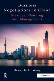 Business Negotiations in China (Strategy, Planning and Management) - 9781032838809 by Henry K. H. Wang, 9781032838809