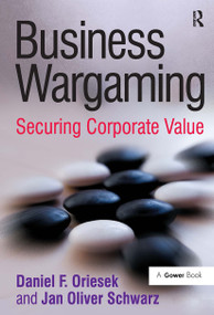 Business Wargaming (Securing Corporate Value) by Daniel F. Oriesek, Jan Oliver Schwarz, 9781032838113
