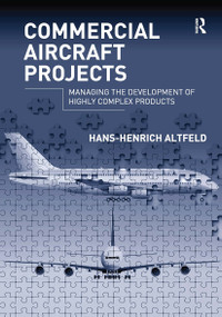 Commercial Aircraft Projects (Managing the Development of Highly Complex Products) by Hans-Henrich Altfeld, 9781032838281