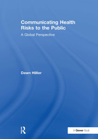 Communicating Health Risks to the Public (A Global Perspective) by Dawn Hillier, 9781032837727
