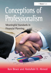 Conceptions of Professionalism (Meaningful Standards in Financial Planning) by Ken Bruce, Abdullahi D. Ahmed, 9781032836997