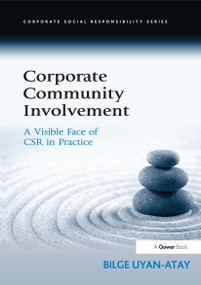 Corporate Community Involvement (A Visible Face of CSR in Practice) by Bilge Uyan-Atay, 9781032837017