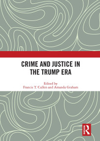 Crime and Justice in the Trump Era by Francis Cullen, Amanda Graham, 9781032839226