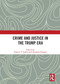 Crime and Justice in the Trump Era by Francis Cullen, Amanda Graham, 9781032839226