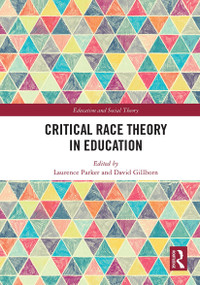 Critical Race Theory in Education by Laurence Parker, David Gillborn, 9781032838946