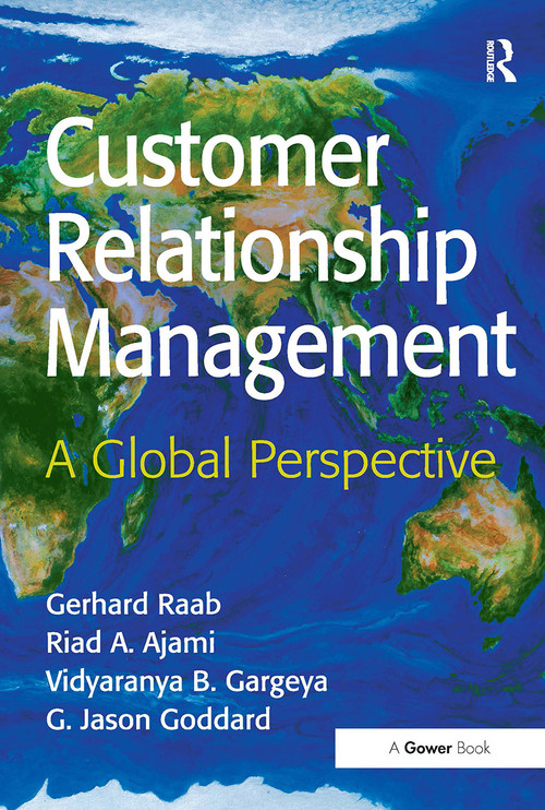 Customer Relationship Management (A Global Perspective) by Gerhard Raab, Riad A. Ajami, G. Jason Goddard, 9781032838021