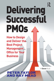 Delivering Successful PMOs (How to Design and Deliver the Best Project Management Office for your Business) - 9781032837000 by Peter Taylor, Ray Mead, 9781032837000