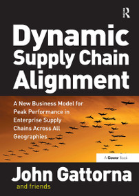 Dynamic Supply Chain Alignment (A New Business Model for Peak Performance in Enterprise Supply Chains Across All Geographies) by John Gattorna, 9781032838083