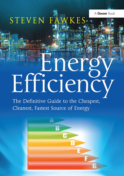 Energy Efficiency (The Definitive Guide to the Cheapest, Cleanest, Fastest Source of Energy) by Steven Fawkes, 9781032837406