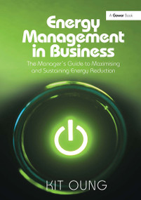 Energy Management in Business (The Manager's Guide to Maximising and Sustaining Energy Reduction) - 9781032837383 by Kit Oung, 9781032837383