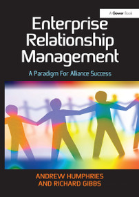 Enterprise Relationship Management (A Paradigm For Alliance Success) by Andrew Humphries, Richard Gibbs, 9781032837123