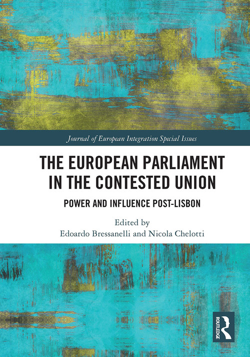 The European Parliament in the Contested Union (Power and Influence Post-Lisbon) by Edoardo Bressanelli, Nicola Chelotti, 9781032839271