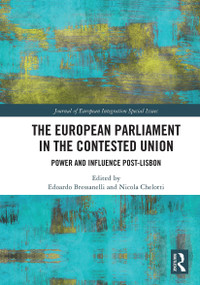 The European Parliament in the Contested Union (Power and Influence Post-Lisbon) by Edoardo Bressanelli, Nicola Chelotti, 9781032839271
