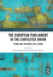 The European Parliament in the Contested Union (Power and Influence Post-Lisbon) by Edoardo Bressanelli, Nicola Chelotti, 9781032839271
