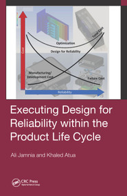 Executing Design for Reliability Within the Product Life Cycle by Ali Jamnia, Khaled Atua, 9781032838830