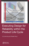 Executing Design for Reliability Within the Product Life Cycle by Ali Jamnia, Khaled Atua, 9781032838830