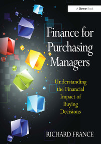 Finance for Purchasing Managers (Understanding the Financial Impact of Buying Decisions) - 9781032838328 by Richard France, 9781032838328