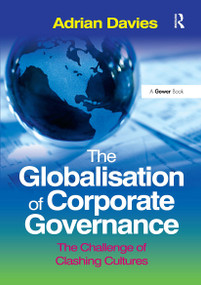 The Globalisation of Corporate Governance (The Challenge of Clashing Cultures) by Adrian Davies, 9781032838212