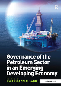 Governance of the Petroleum Sector in an Emerging Developing Economy by Kwaku Appiah-Adu, 9781032837482