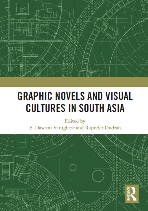 Graphic Novels and Visual Cultures in South Asia by E. Varughese, Rajinder Dudrah, 9781032838984