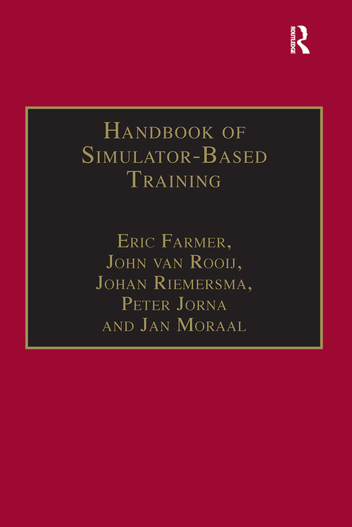 Handbook of Simulator-Based Training by Eric Farmer, John van Rooij, Johan Riemersma, Peter Jorna, 9781032838762